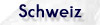 Schweiz
